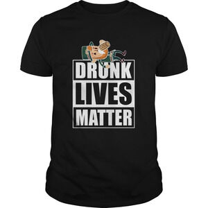 Drunk Lives Matter Shirt